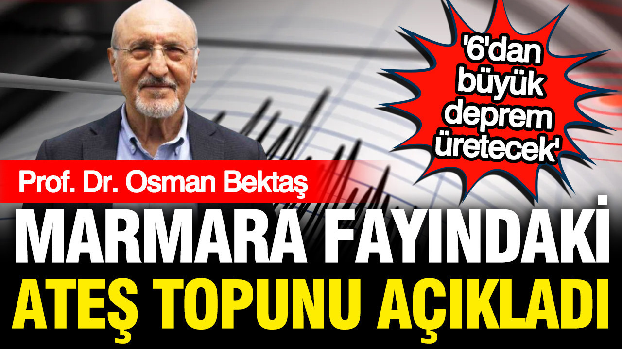 Osman bektas marmara fayindaki ates topunu acikladi 6dan buyuk deprem bekleniyor PcakWdBJ